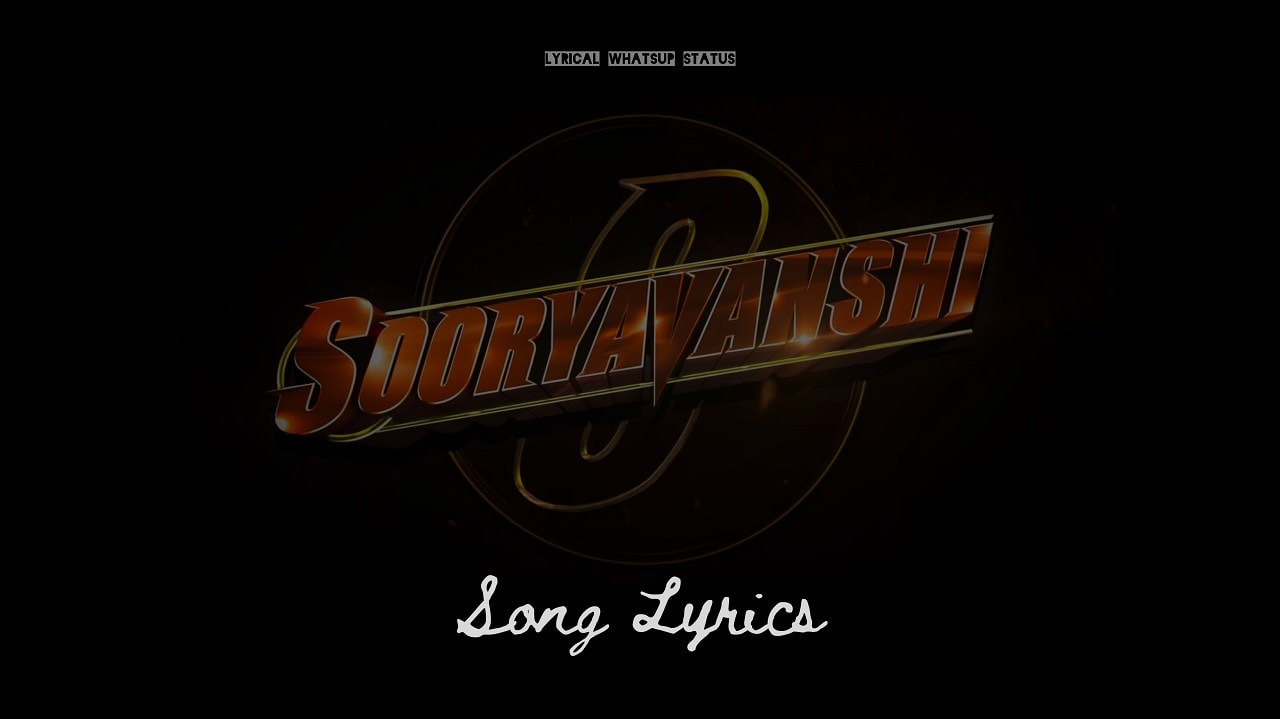Sooryavanshi-Movie-Song-Lyrics-