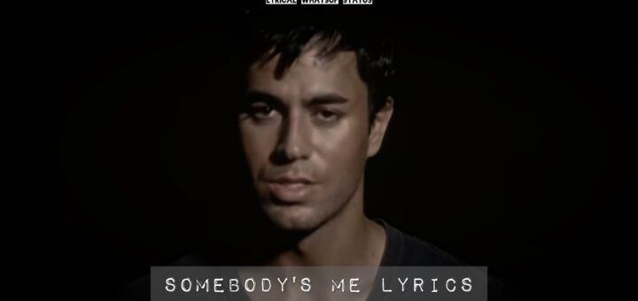 Somebody's-Me-Lyrics-Status-Best-of-Enrique-Iglesias-Image-Stutus-Lyrical-WhatsUp-Status